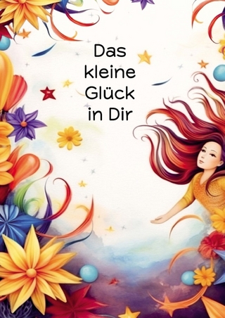Das kleine Glück in Dir