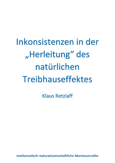 Inkonsistenzen in der &bdquo;Herleitung&ldquo; des nat&uuml;rlichen Treibhauseffektes - Klaus Retzlaff