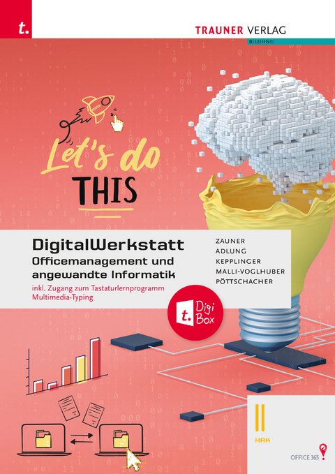 DigitalWerkstatt, Officemanagement und angewandte Informatik II HAK Office 365 + TRAUNER-DigiBox - Doris Zauner, Andrea Heitzeneder, Elke Kepplinger, Claudia Malli-Voglhuber, Eva Christina P&ouml;ttschacher, Andreas Riepl