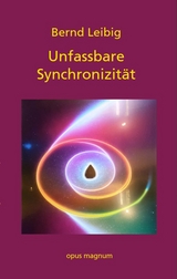 Unfassbare Synchronizit&auml;t - Bernd Leibig