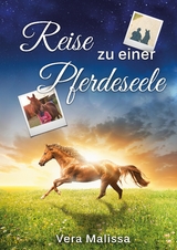 Reise zu einer Pferdeseele - Vera Malissa
