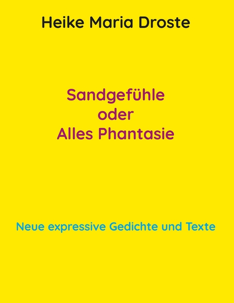 Sandgef&uuml;hle oder Alles Phantasie - Heike Maria Droste