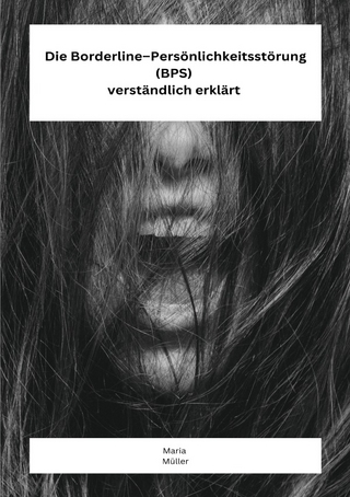 Die Borderline – Persönlichkeitsstörung (BPS) verständlich erklärt