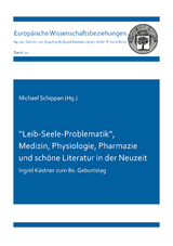 ''Leib-Seele-Problematik&ldquo;, Medizin, Physiologie, Pharmazie und sch&ouml;ne Literatur in der Neuzeit - 