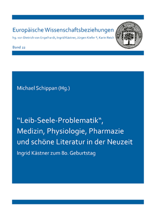 ''Leib-Seele-Problematik“, Medizin, Physiologie, Pharmazie und schöne Literatur in der Neuzeit