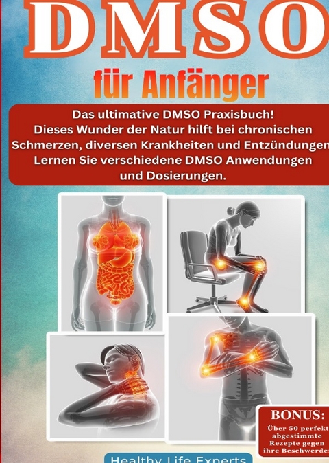 DMSO f&uuml;r Anf&auml;nger: Das ultimative DMSO Praxisbuch! - Healthy Life Experts Experts