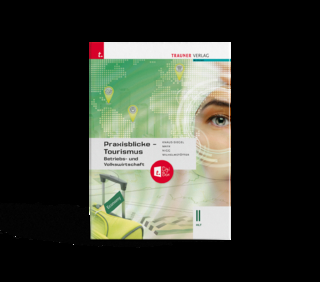 Praxisblicke Tourismus – Betriebs- und Volkswirtschaft II HLT + TRAUNER-DigiBox