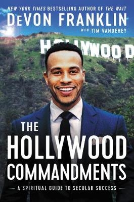 Hollywood Commandments -  DeVon Franklin,  Tim Vandehey