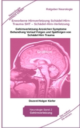 Erworbene Hirnverletzung Sch&auml;del-Hirn-Trauma SHT &ndash; Sch&auml;del-Hirn-Verletzung - Rehabilitation - f&uuml;r Patienten, Angeh&ouml;rige, medizinisches Personal - Holger Kiefer