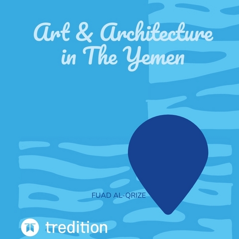 Art & Architecture in The Yemen - Fuad Al-Qrize