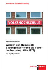Wilhelm von Humboldts Bildungstheorie und die Volkshochschule (1918&ndash;1978) - Rafael Sch&ouml;nhold