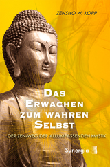 Das Erwachen zum wahren Selbst - Zensho W. Kopp
