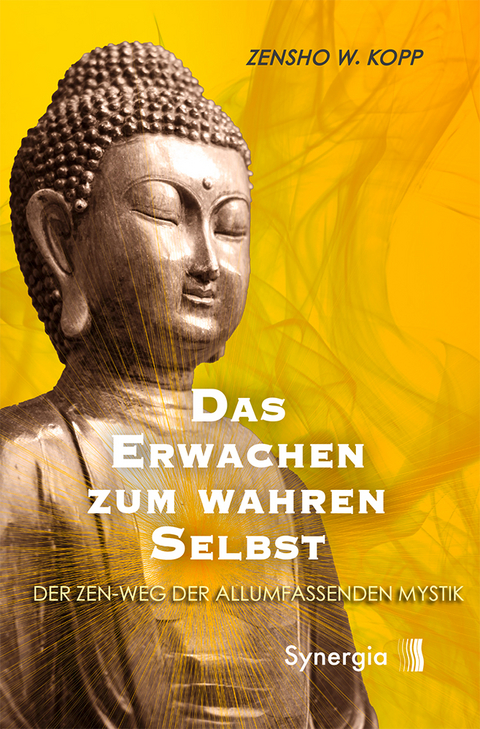 Das Erwachen zum wahren Selbst - Zensho W. Kopp