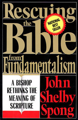 Rescuing the Bible from Fundamentalism -  John Shelby Spong