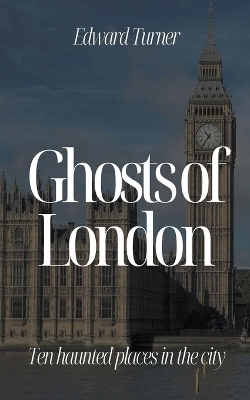 Ghosts of London - Edward Turner