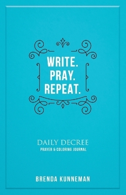 Write. Pray. Repeat - Brenda Kunneman