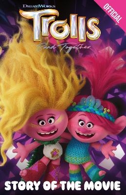Official Trolls Band Together: Story of the Movie -  Orchard Books