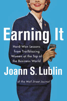 Earning It -  Joann S. Lublin