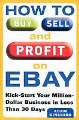 How to Buy, Sell, and Profit on eBay -  Adam Ginsberg