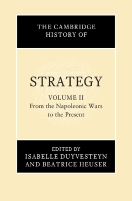 The Cambridge History of Strategy: Volume 2, From the Napoleonic Wars to the Present