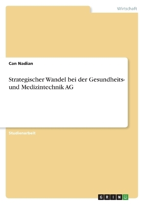 Strategischer Wandel bei der Gesundheits- und Medizintechnik AG - Can Nadian