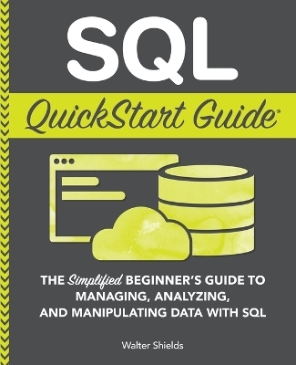 SQL QuickStart Guide - Walter Shields