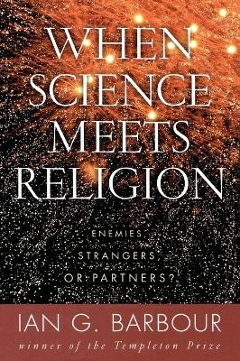 When Science Meets Religion - Ian G Barbour
