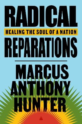 Radical Reparations - Marcus Anthony Hunter