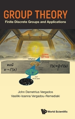 Group Theory: Finite Discrete Groups And Applications - Ioannis John Demetrius Vergados, Vasiliki-ioanna Vergadou-remediaki