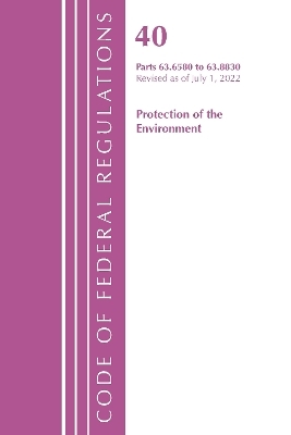 Code of Federal Regulations, Title 40 Protection of the Environment 63.6580-63.8830, Revised as of July 1, 2022 -  Office of The Federal Register (U.S.)