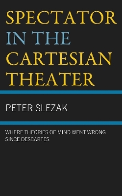 Spectator in the Cartesian Theater - Peter Slezak