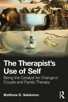 The Therapist&rsquo;s Use of Self - Matthew D. Selekman