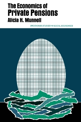 The Economics of Private Pensions - Alicia H. Munnell