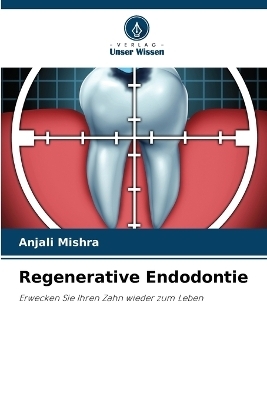 Regenerative Endodontie - Anjali Mishra