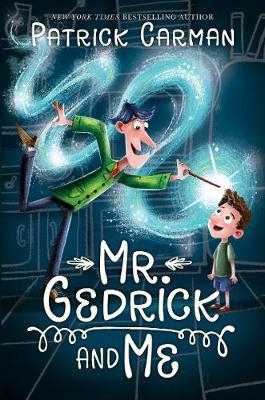 Mr. Gedrick and Me -  Patrick Carman