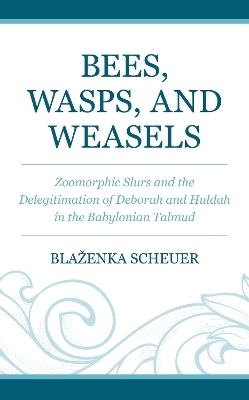 Bees, Wasps, and Weasels - Blaženka Scheuer