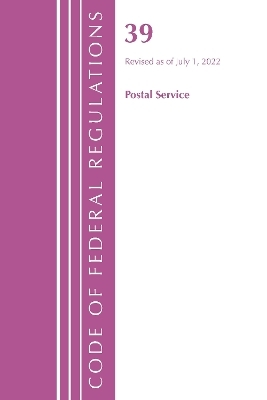Code of Federal Regulations, Title 39 Postal Service, Revised as of July 1, 2022
