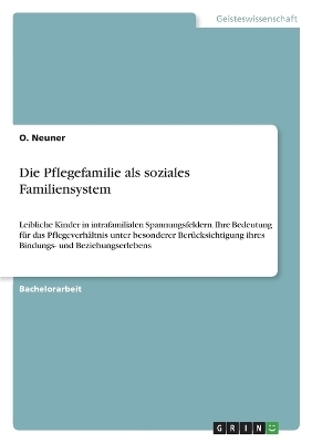 Die Pflegefamilie als soziales Familiensystem - O. Neuner
