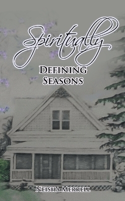 Spiritually Defining Seasons - Neisha Merrell