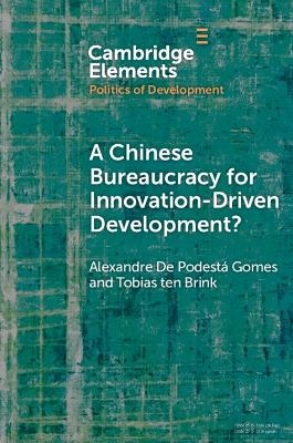 A Chinese Bureaucracy for Innovation-Driven Development? - Alexandre De Podest&aacute; Gomes, Tobias ten Brink