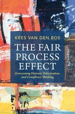 The Fair Process Effect - Kees van den Bos