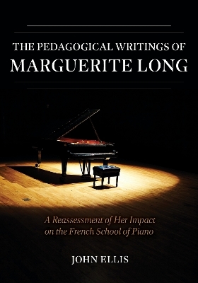 The Pedagogical Writings of Marguerite Long - John Ellis
