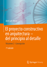El proyecto constructivo en arquitectura&mdash;del principio al detalle - Jos&eacute; Luis Moro