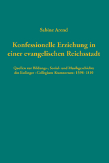 Konfessionelle Erziehung in einer evangelischen Reichsstadt - Sabine Arend