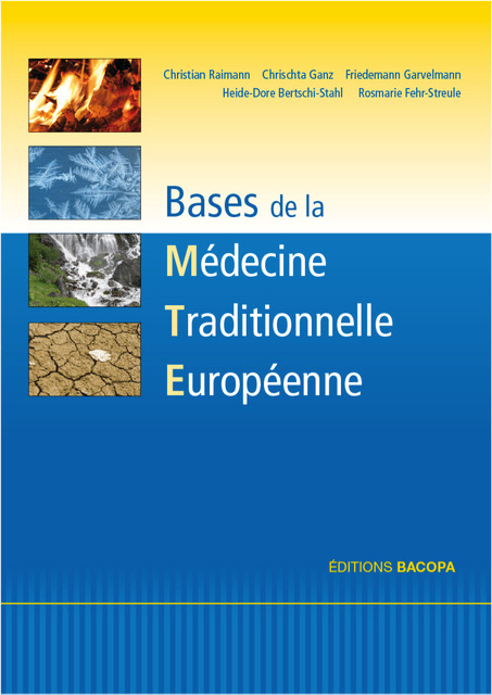 Les bases de la m&eacute;decine traditionnelle europ&eacute;enne - Christian Raimann, Chrischta Ganz, Friedemann Garvelmann, Heide-Dore Bertschi-Stahl, Rosmarie Fehr-Streule
