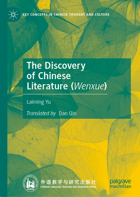 The Discovery of Chinese Literature (Wenxue) - Laiming Yu