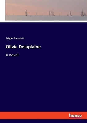 Olivia Delaplaine - Edgar Fawcett