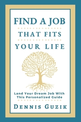 Find a Job That Fits Your Life - Dennis Guzik