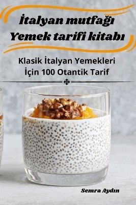 İtalyan mutfağı Yemek tarifi kitabı -  Semra Aydın