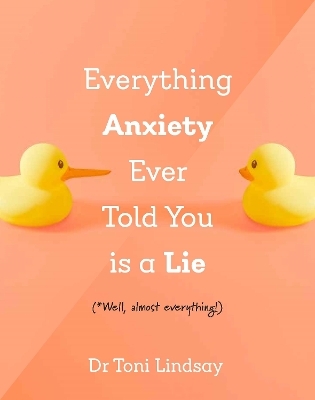 Everything Anxiety Ever Told You Is a Lie
